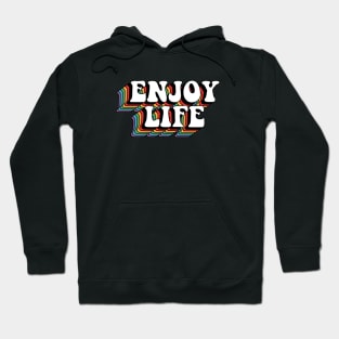 Enjoy Life Hoodie